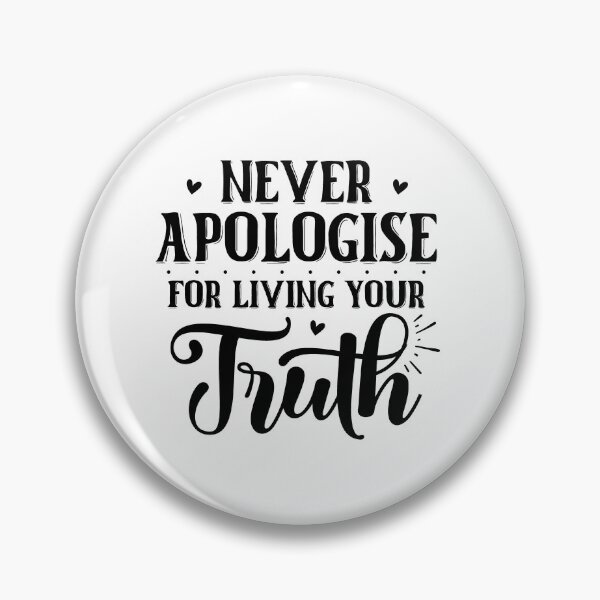 Item preview, Never apologize for living your truth designed and sold by Made-by-Gus.