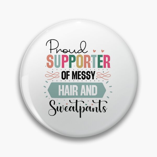 Item preview, Proud Supporter Of Messy Hair And Sweatpants designed and sold by Made-by-Gus.