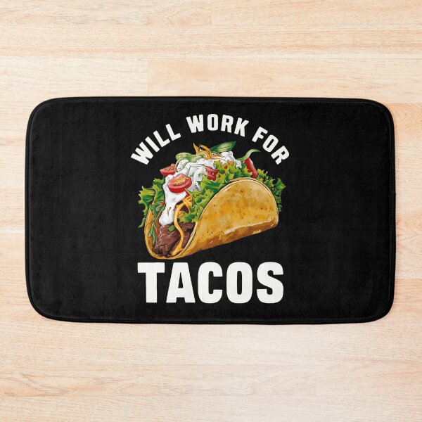 Item preview, Will Work For Tacos designed and sold by CALIMASHIRTS.