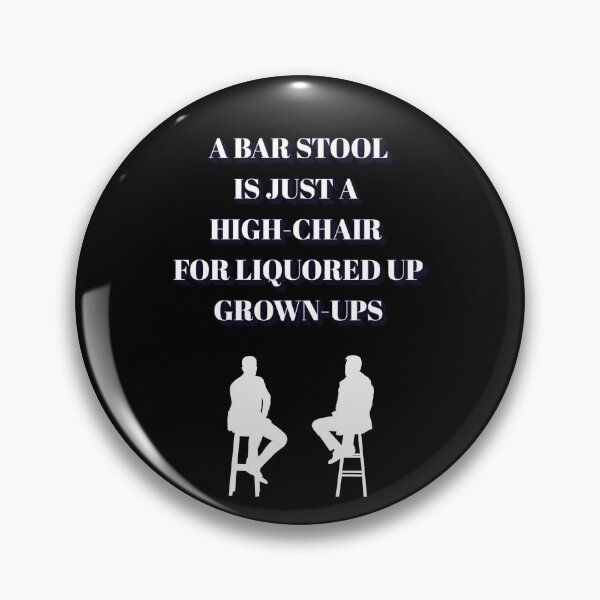 Item preview, A Bar Stool Is Just A High-Chair For Liquored UP Grown-Ups designed and sold by signshirtz.