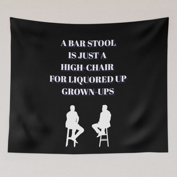 Item preview, A Bar Stool Is Just A High-Chair For Liquored UP Grown-Ups designed and sold by signshirtz.