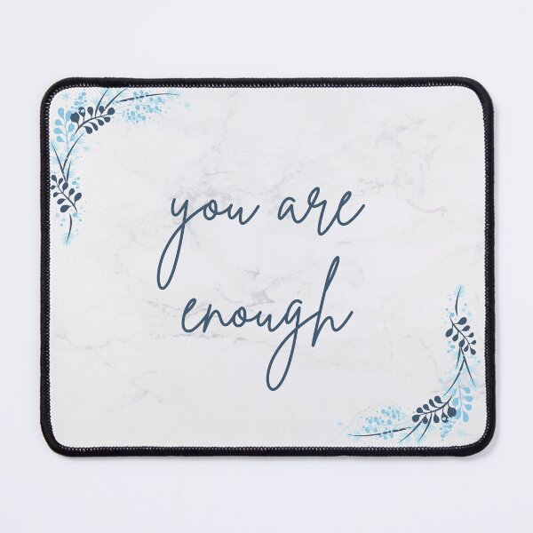 Item preview, You Are Enough Mouse Pad designed and sold by Haley Weibley.