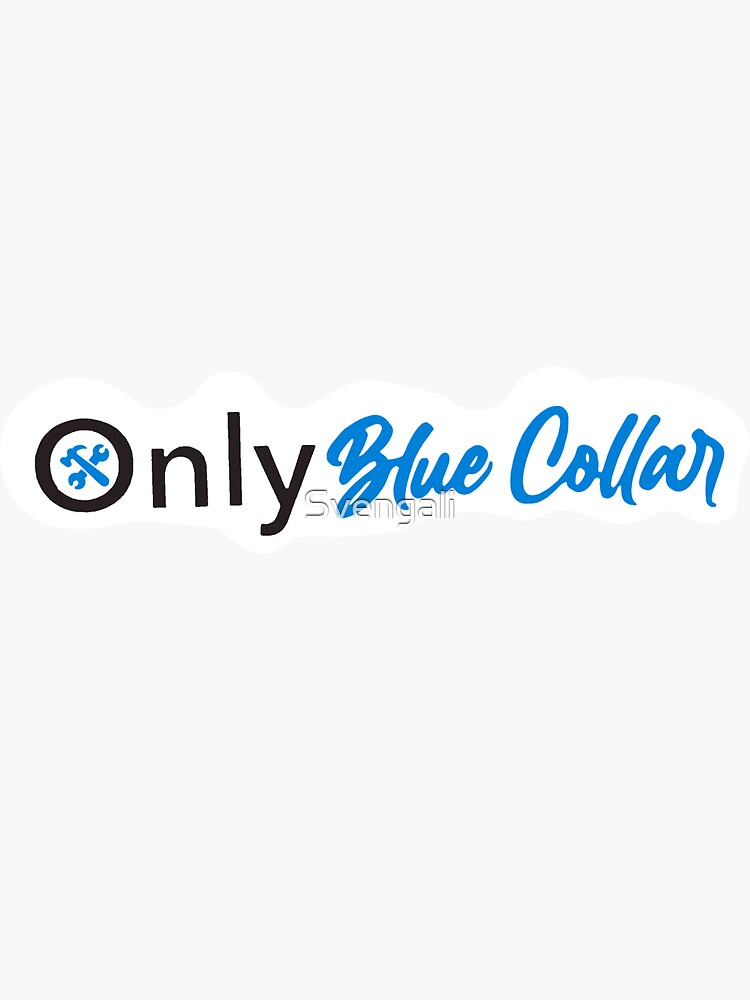 Thumbnail 3 of 3, Sticker, Only Blue Collar designed and sold by Svengali.