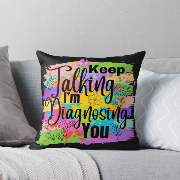Item preview, Funny Keep Talking I'm Diagnosing You designed and sold by AlienOccupation.