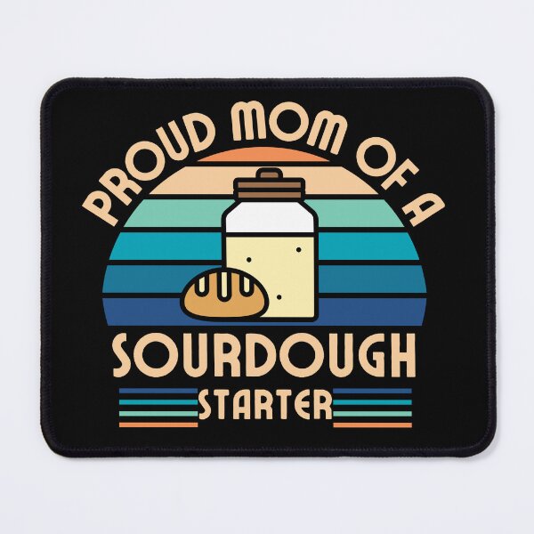 Item preview, Proud mom of a sourdough starter designed and sold by sydney-syder.