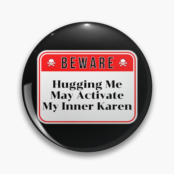 Item preview, BEWARE:  Hugging Me May Activate My Inner Karen - funny warning signs designed and sold by DesignsFromTW-S.