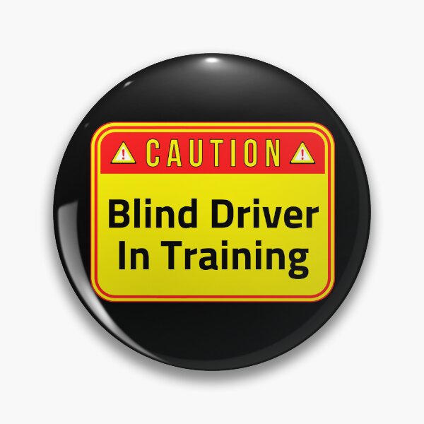 Item preview, CAUTION:  Blind Driver In Training - funny warning traffic signs designed and sold by DesignsFromTW-S.
