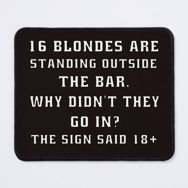 Item preview, Funny Sarcastic Humor 16 Blondes Are Standing Outside The Bar designed and sold by fantasticdesign.
