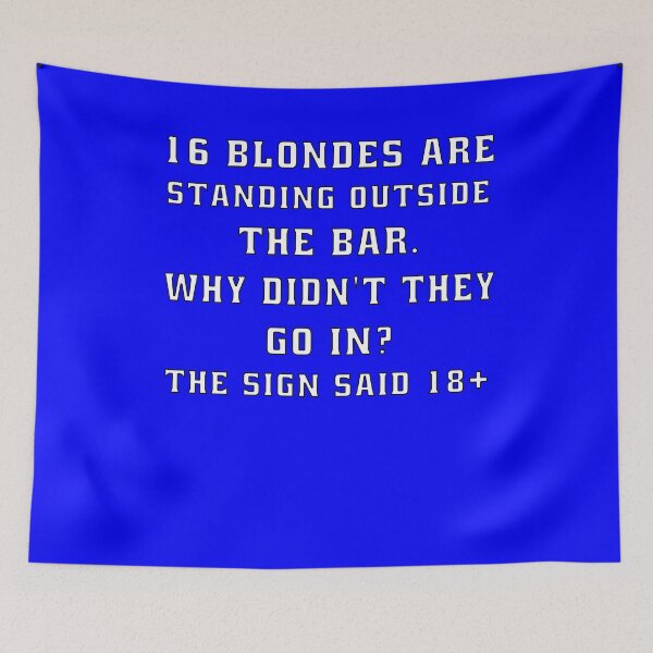 Item preview, Funny Sarcastic Humor 16 Blondes Are Standing Outside The Bar designed and sold by fantasticdesign.