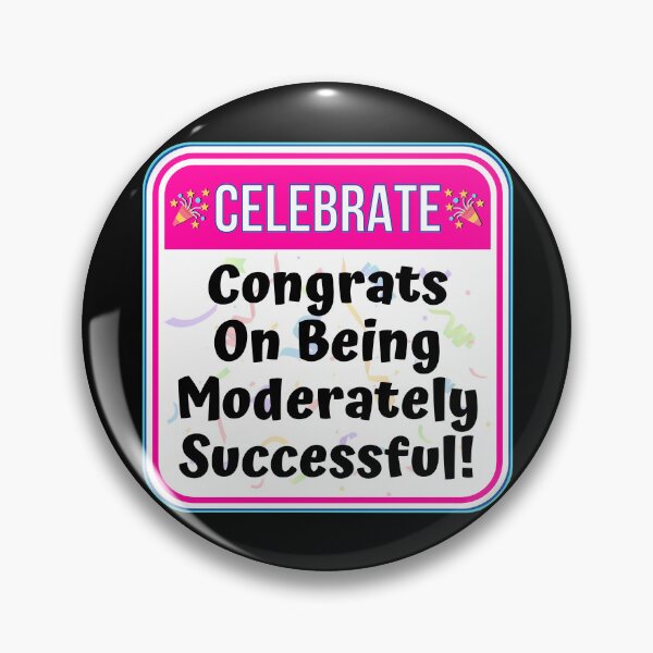 Item preview, CELEBRATE:  Congrats On Being Moderately Successful! - funny celebration signs designed and sold by DesignsFromTW-S.