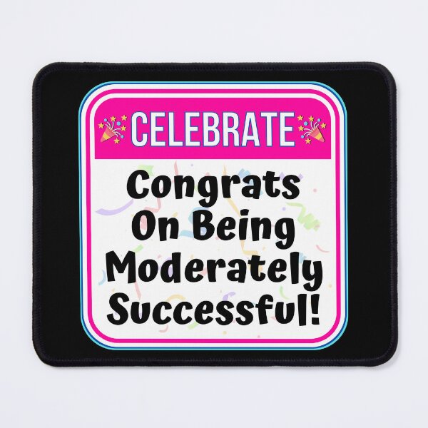 Item preview, CELEBRATE:  Congrats On Being Moderately Successful! - funny celebration signs designed and sold by DesignsFromTW-S.