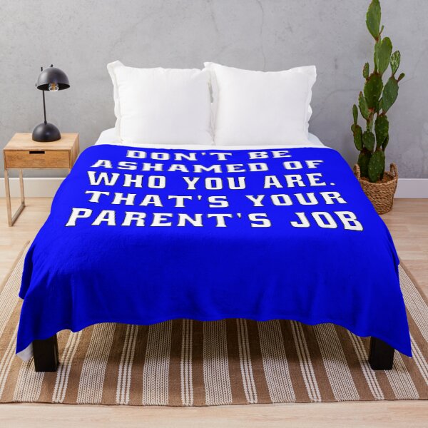 Item preview, Funny Sarcastic Humor Don’t Be Ashamed Of Who You Are. That’s Your Parent’s Job designed and sold by fantasticdesign.
