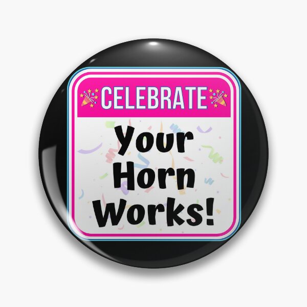 Item preview, CELEBRATE:  Your Horn Works! - funny celebration traffic signs designed and sold by DesignsFromTW-S.