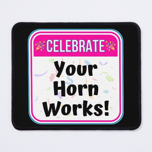 Item preview, CELEBRATE:  Your Horn Works! - funny celebration traffic signs designed and sold by DesignsFromTW-S.