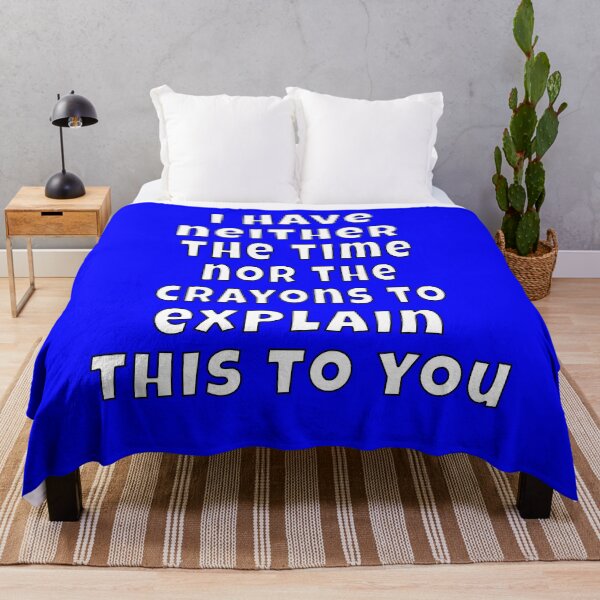 Item preview, Funny Sarcastic Humor I Have Neither The Time Nor The Crayons To Explain This To You designed and sold by fantasticdesign.