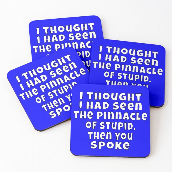 Item preview, Funny Sarcastic Humor I Thought I Had Seen The Pinnacle Of Stupid designed and sold by fantasticdesign.