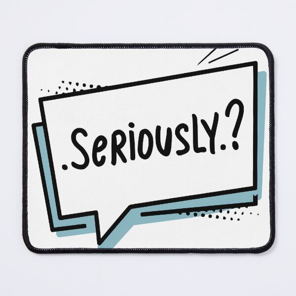 Item preview, Seriously? designed and sold by RedCircleArt.