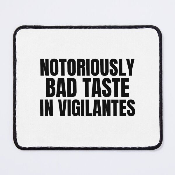 Item preview, Notoriously bad taste in vigilantes designed and sold by jiminsyeol.