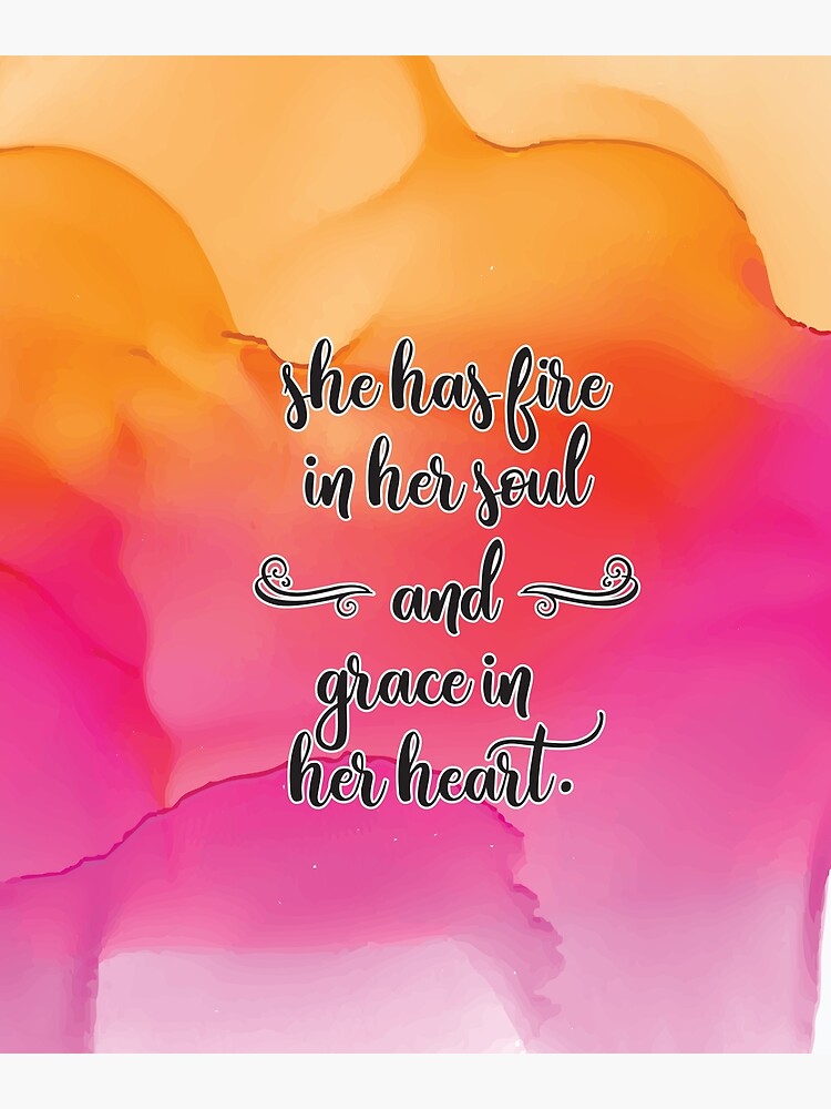 "She Has Fire In Her Soul and Grace In Her Heart " Poster by Logic72