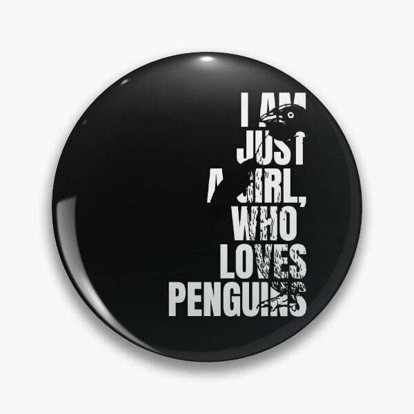 Item preview, I am just a girl who loves penguins  designed and sold by penguinarchives.