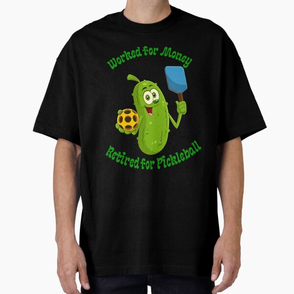 Item preview, Worked for money, retired for pickleball designed and sold by Mel Schlesinger.