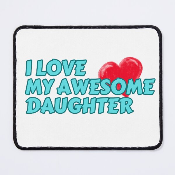Item preview, I Love my Awesome Daughter designed and sold by Chakazuluu.