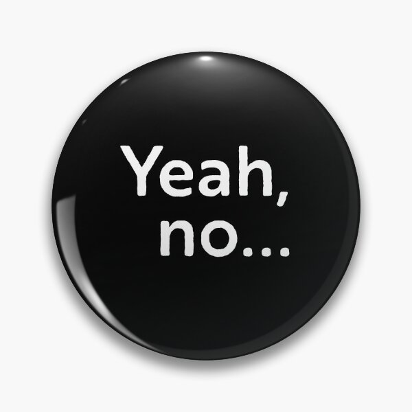 Item preview, Yeah, no... designed and sold by WhackoDesigns.