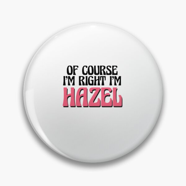 Item preview, Of Course I'm Right I'm Hazel designed and sold by Watsonarts.