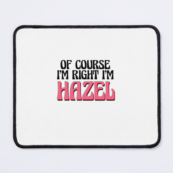 Item preview, Of Course I'm Right I'm Hazel designed and sold by Watsonarts.