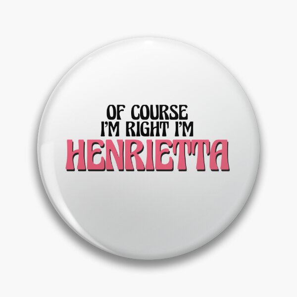 Item preview, Of Course I'm Right I'm Henrietta designed and sold by Watsonarts.