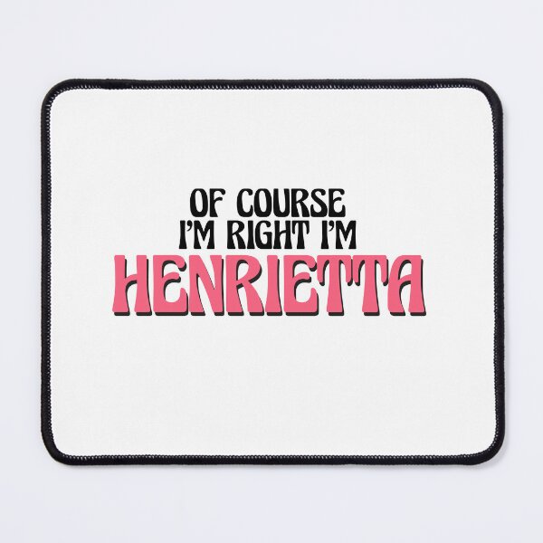 Item preview, Of Course I'm Right I'm Henrietta designed and sold by Watsonarts.