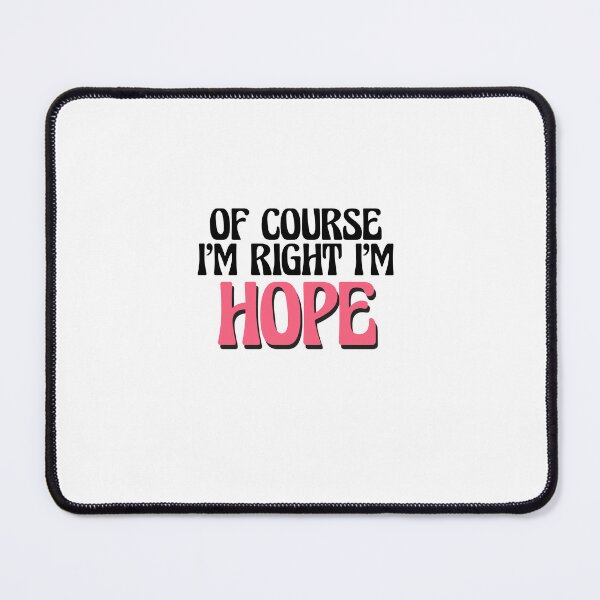 Item preview, Of Course I'm Right I'm Hope designed and sold by Watsonarts.