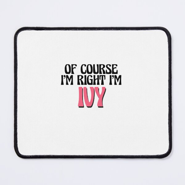 Item preview, Of Course I'm Right I'm Ivy designed and sold by Watsonarts.