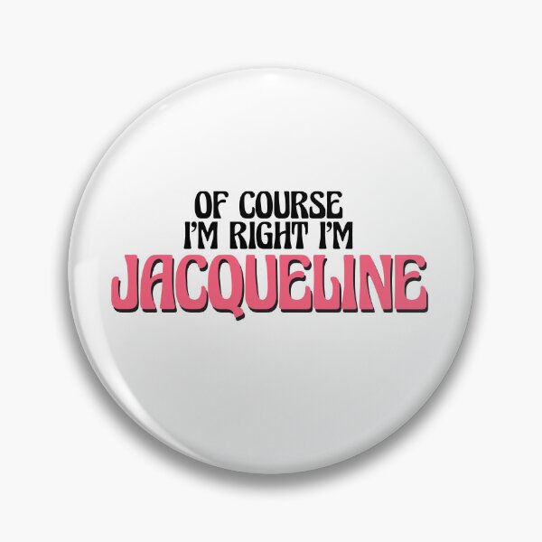 Item preview, Of Course I'm Right I'm Jacqueline designed and sold by Watsonarts.