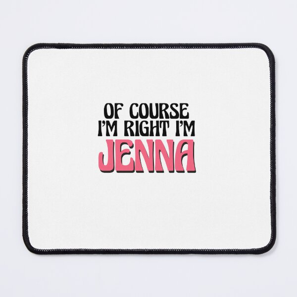 Item preview, Of Course I'm Right I'm Jenna designed and sold by Watsonarts.