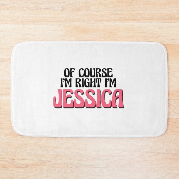 Item preview, Of Course I'm Right I'm Jessica designed and sold by Watsonarts.