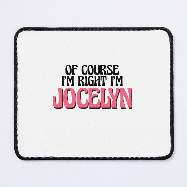 Item preview, Of Course I'm Right I'm Jocelyn designed and sold by Watsonarts.