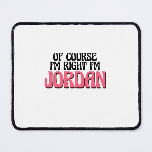Item preview, Of Course I'm Right I'm Jordan designed and sold by Watsonarts.
