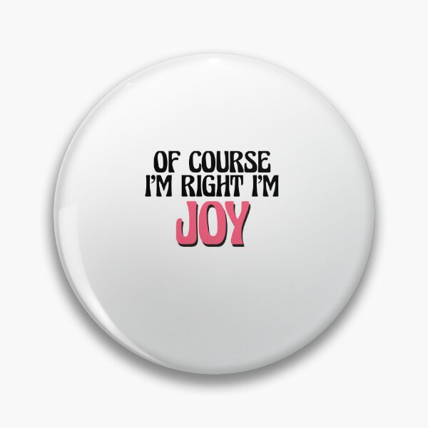 Item preview, Of Course I'm Right I'm Joy designed and sold by Watsonarts.