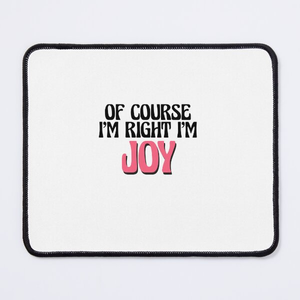 Item preview, Of Course I'm Right I'm Joy designed and sold by Watsonarts.