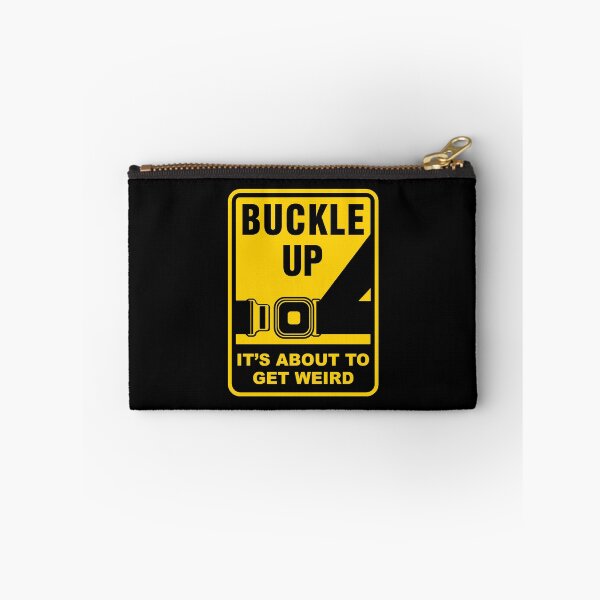 Item preview, Buckle Up, It's About To Get Weird! designed and sold by ThomasKadmon.