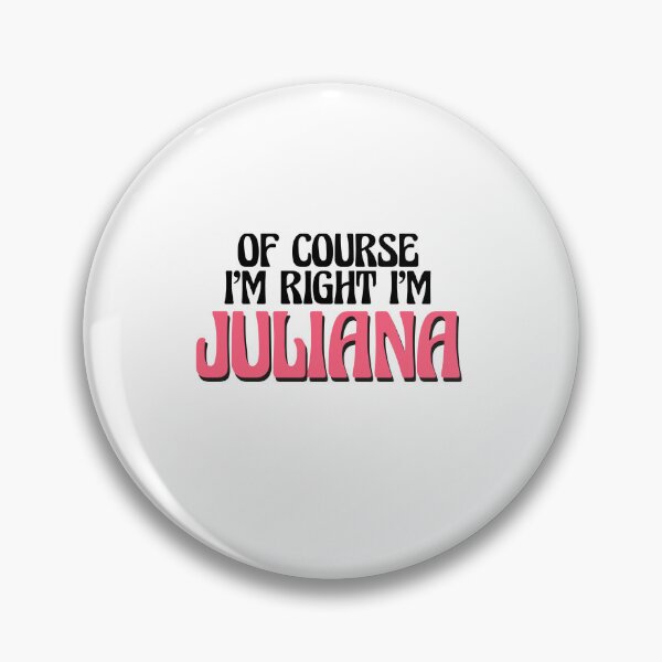 Item preview, Of Course I'm Right I'm Juliana designed and sold by Watsonarts.