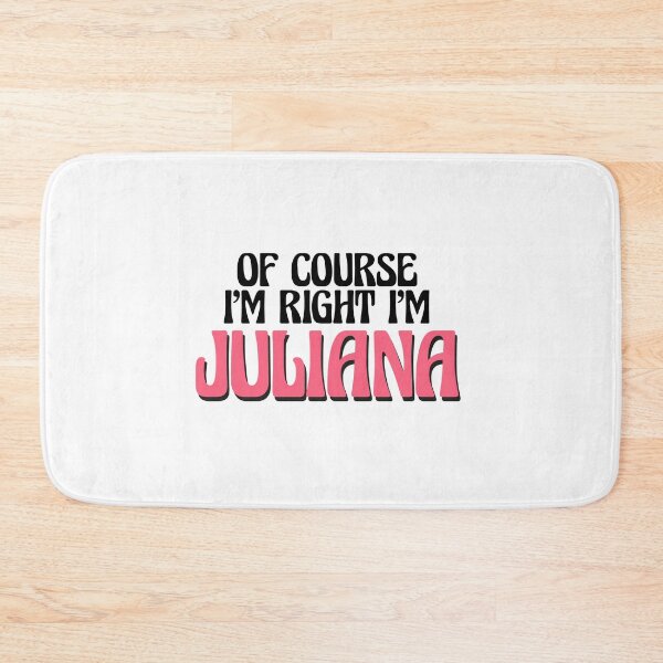 Item preview, Of Course I'm Right I'm Juliana designed and sold by Watsonarts.