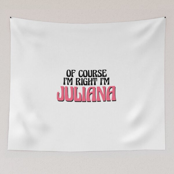 Item preview, Of Course I'm Right I'm Juliana designed and sold by Watsonarts.