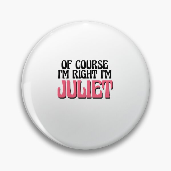Item preview, Of Course I'm Right I'm Juliet designed and sold by Watsonarts.