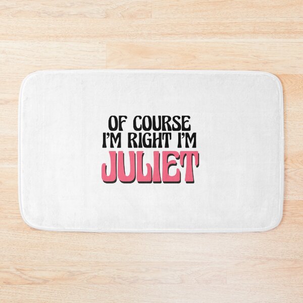 Item preview, Of Course I'm Right I'm Juliet designed and sold by Watsonarts.