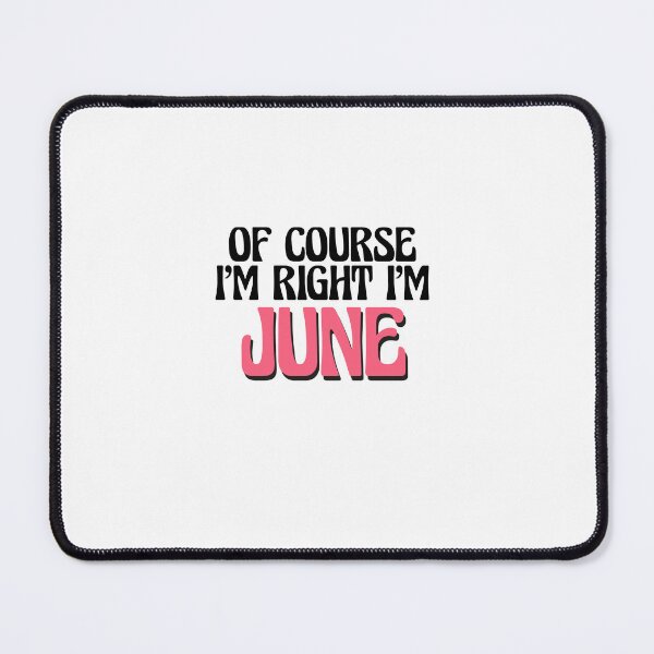 Item preview, Of Course I'm Right I'm June designed and sold by Watsonarts.