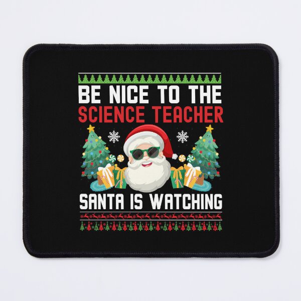 Item preview, Be Nice To The Science Teacher Santa Is Watching - Science Teacher Christmas, Science Teacher Ugly Christmas Sweater, Science Educator Christmas designed and sold by jadedscientist.