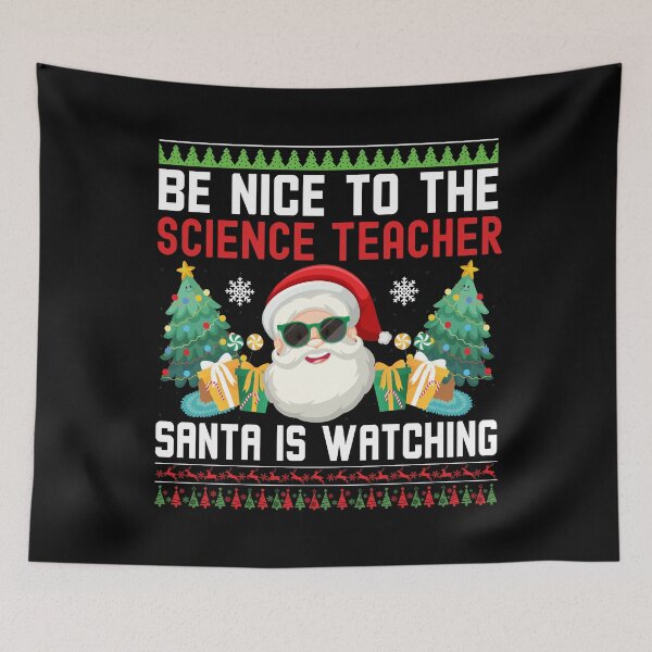 Item preview, Be Nice To The Science Teacher Santa Is Watching - Science Teacher Christmas, Science Teacher Ugly Christmas Sweater, Science Educator Christmas designed and sold by jadedscientist.
