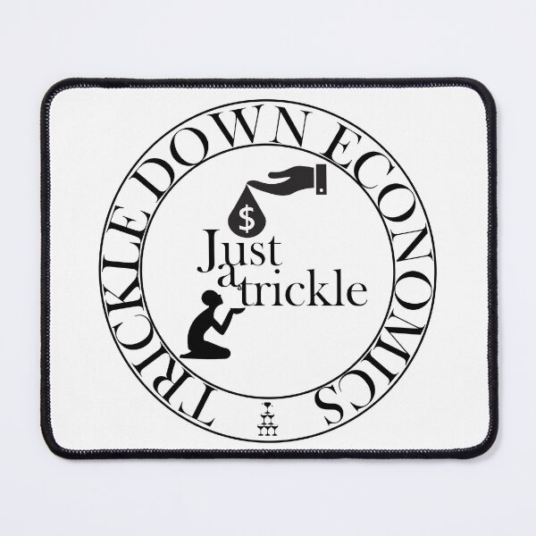 Item preview, Trickle Down Economics designed and sold by Cosmic-Fandom.